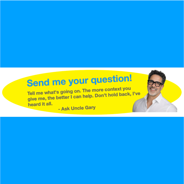 Ask Uncle Gary